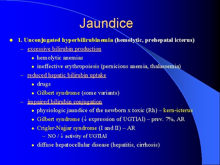 Jaundice l 1. Unconjugated hyperbilirubinemia (hemolytic, prehepatal icterus) – excessive bilirubin production l hemolytic