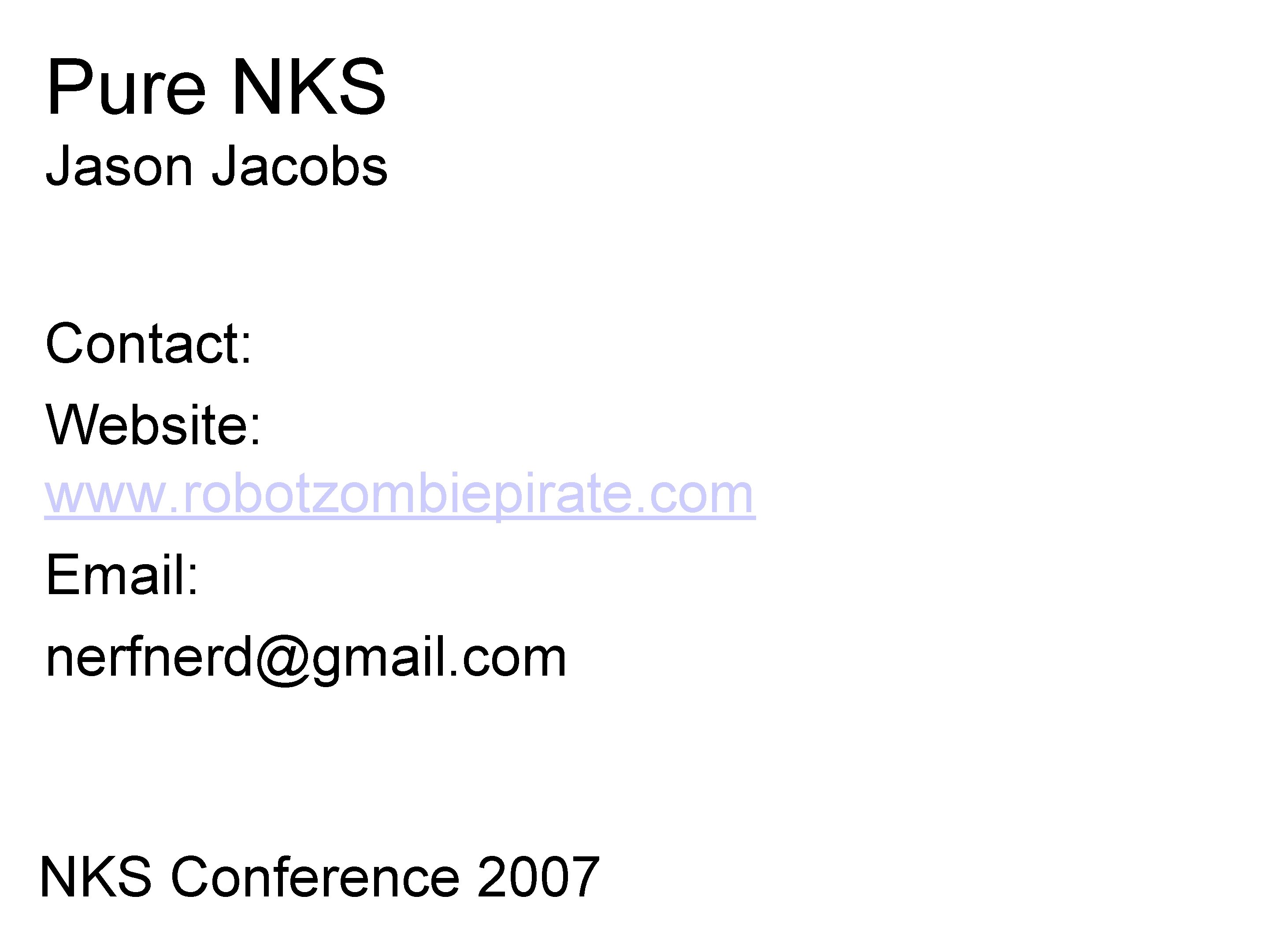 Pure NKS Jason Jacobs Contact: Website: www. robotzombiepirate. com Email: nerfnerd@gmail. com NKS Conference