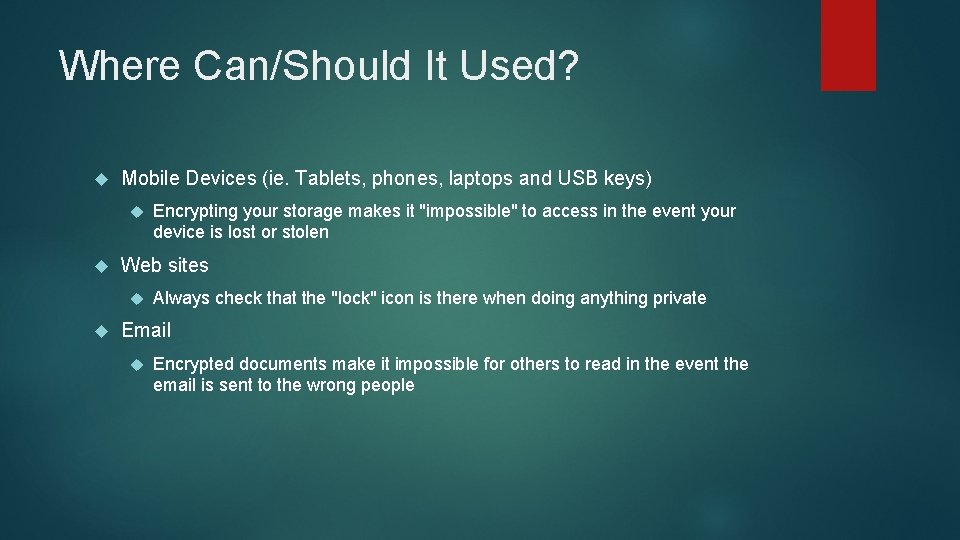 Where Can/Should It Used? Mobile Devices (ie. Tablets, phones, laptops and USB keys) Web