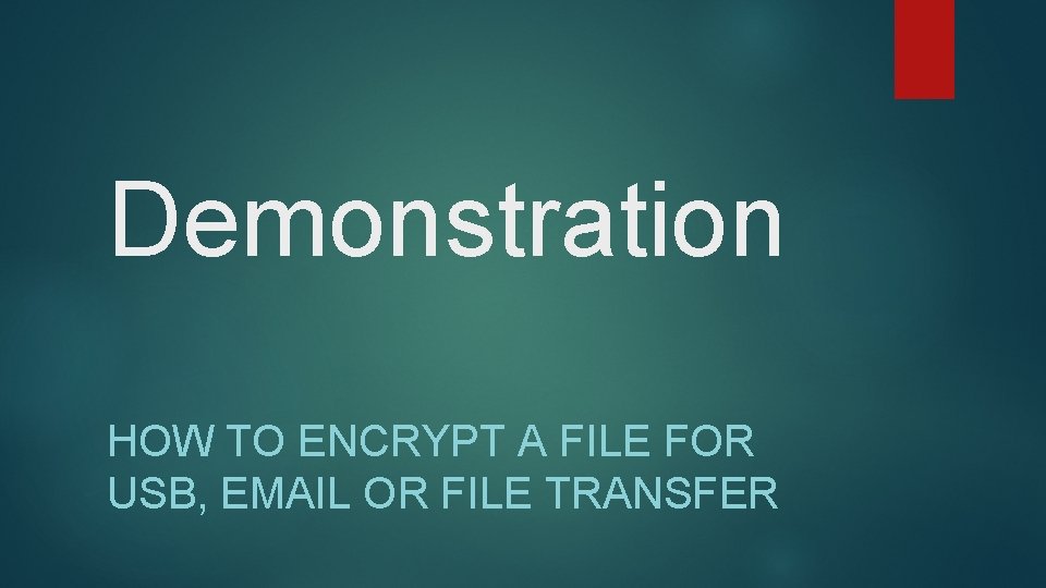 Demonstration HOW TO ENCRYPT A FILE FOR USB, EMAIL OR FILE TRANSFER 