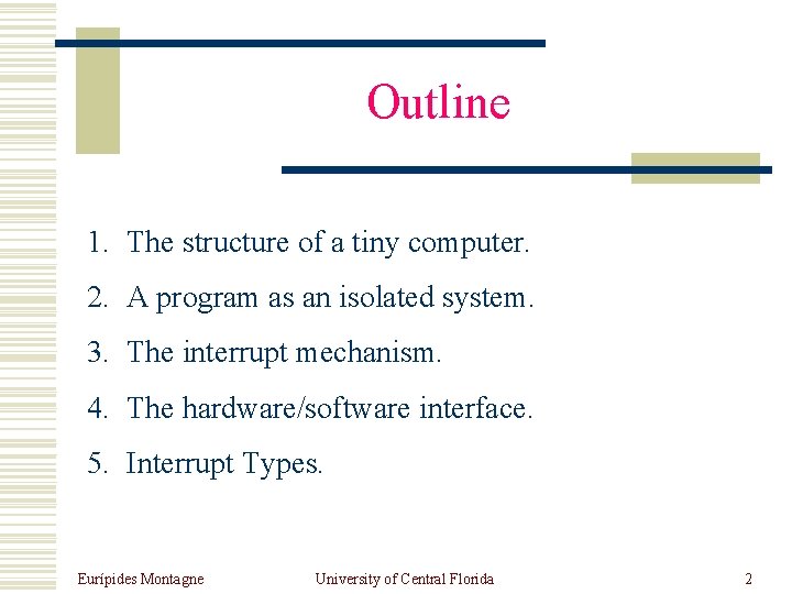 Outline 1. The structure of a tiny computer. 2. A program as an isolated