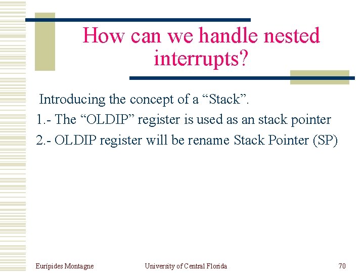 How can we handle nested interrupts? Introducing the concept of a “Stack”. 1. -