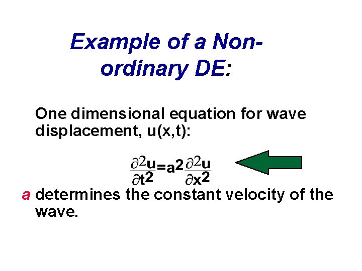 Example of a Nonordinary DE: One dimensional equation for wave displacement, u(x, t): a