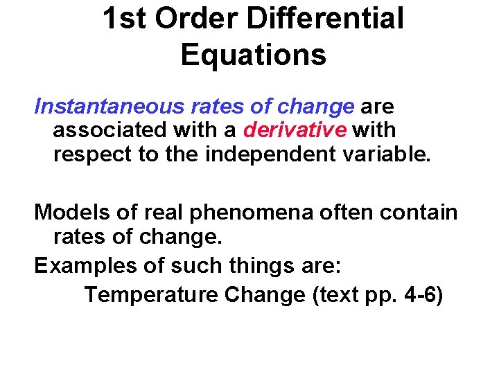 1 st Order Differential Equations Instantaneous rates of change are associated with a derivative