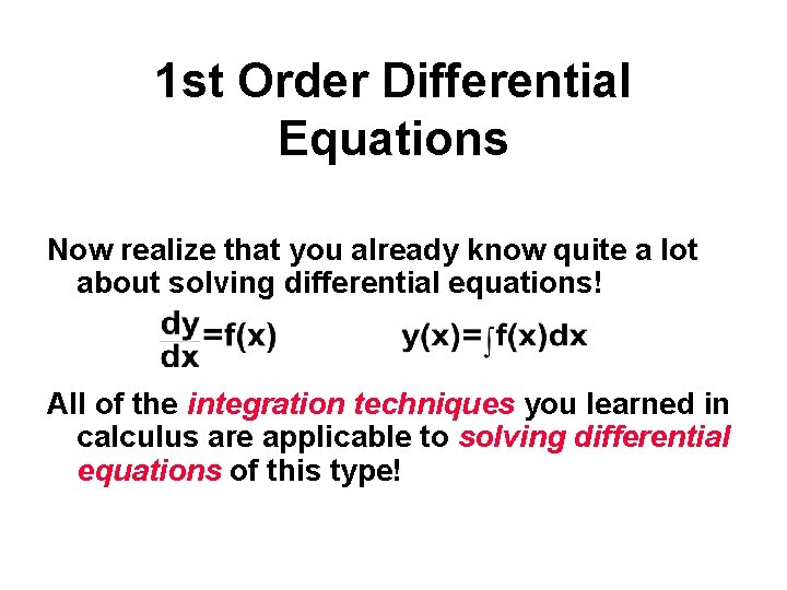 1 st Order Differential Equations Now realize that you already know quite a lot