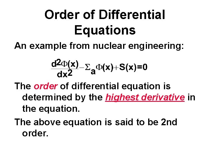 Order of Differential Equations An example from nuclear engineering: The order of differential equation