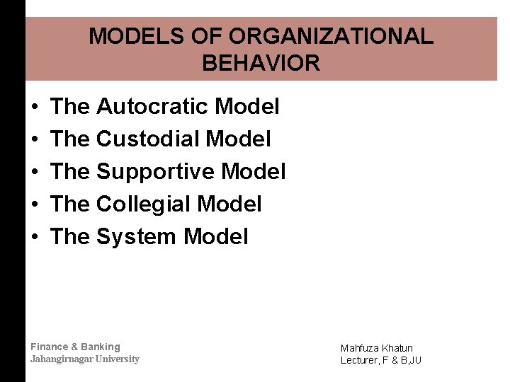 MODELS OF ORGANIZATIONAL BEHAVIOR • • • The Autocratic Model The Custodial Model The