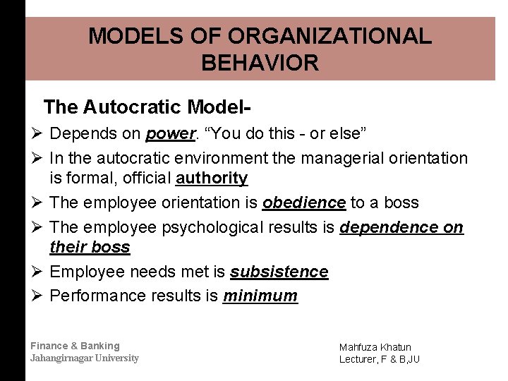 MODELS OF ORGANIZATIONAL BEHAVIOR The Autocratic ModelØ Depends on power. “You do this -