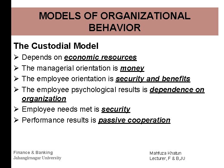 MODELS OF ORGANIZATIONAL BEHAVIOR The Custodial Model Ø Ø Depends on economic resources The MODELS OF ORGANIZATIONAL BEHAVIOR The Custodial Model Ø Ø Depends on economic resources The