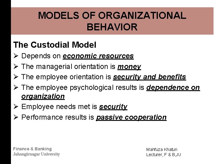 MODELS OF ORGANIZATIONAL BEHAVIOR The Custodial Model Ø Ø Depends on economic resources The