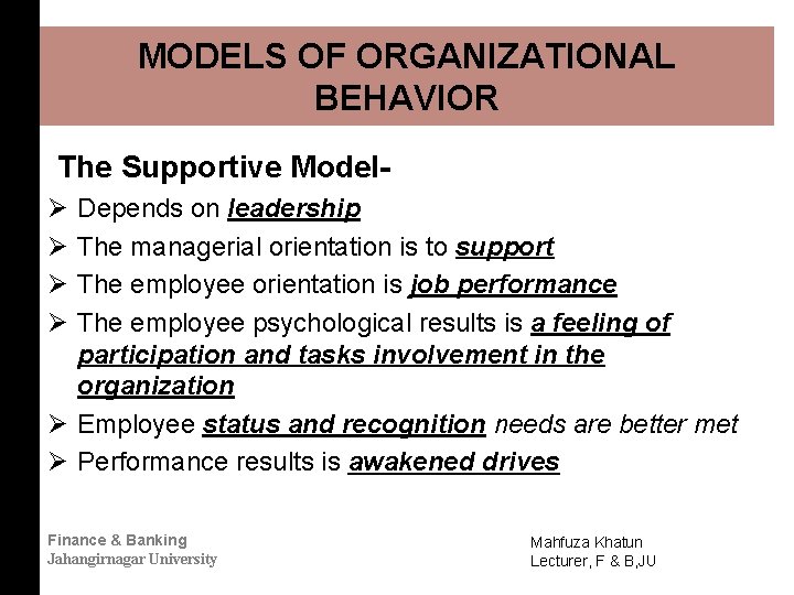 MODELS OF ORGANIZATIONAL BEHAVIOR The Supportive ModelØ Ø Depends on leadership The managerial orientation MODELS OF ORGANIZATIONAL BEHAVIOR The Supportive ModelØ Ø Depends on leadership The managerial orientation