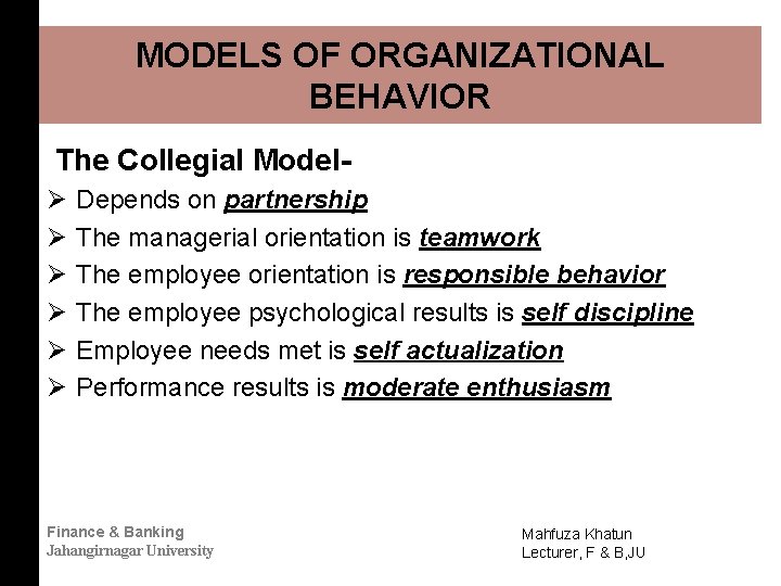 MODELS OF ORGANIZATIONAL BEHAVIOR The Collegial ModelØ Ø Ø Depends on partnership The managerial