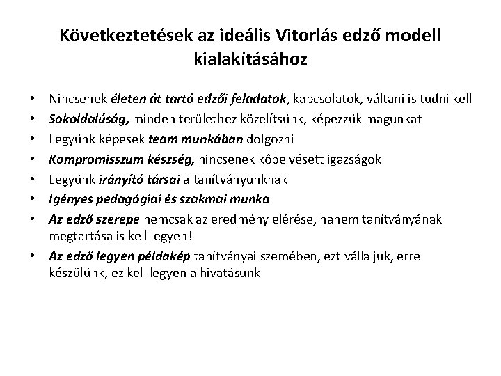 Következtetések az ideális Vitorlás edző modell kialakításához Nincsenek életen át tartó edzői feladatok, kapcsolatok,