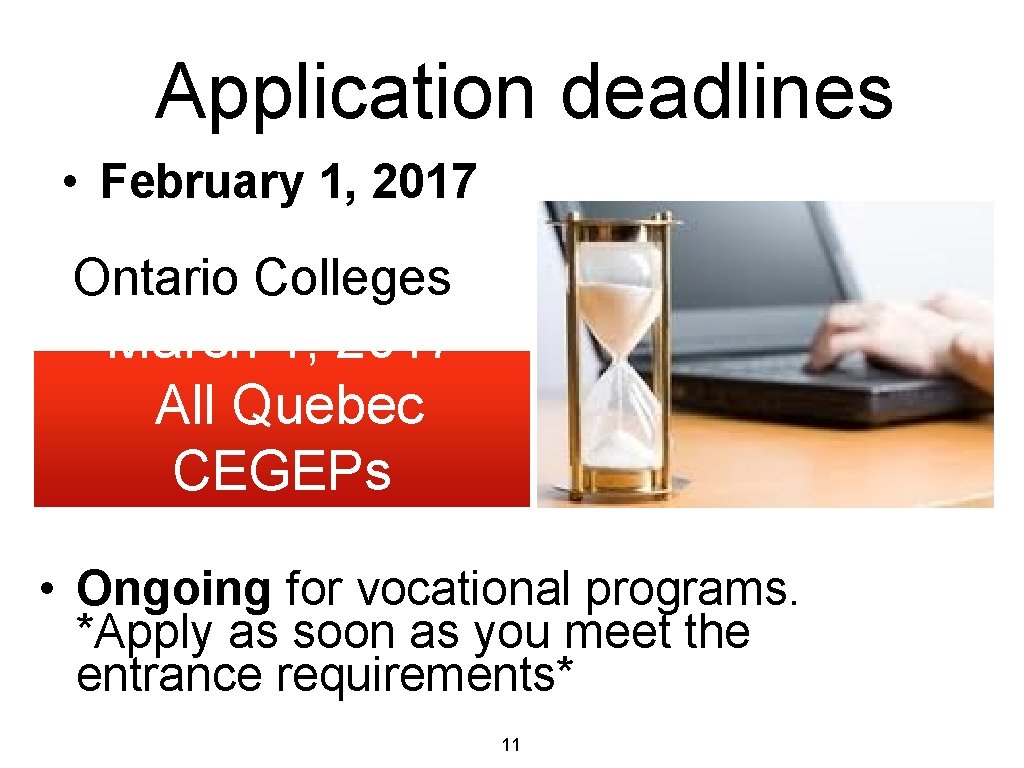 Application deadlines • February 1, 2017 Ontario Colleges March 1, 2017 All Quebec CEGEPs