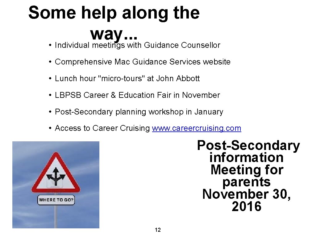 Some help along the way. . . • Individual meetings with Guidance Counsellor •