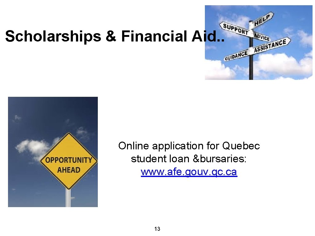 Scholarships & Financial Aid. . Online application for Quebec student loan &bursaries: www. afe.