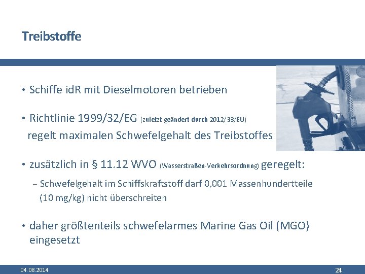 Treibstoffe • Schiffe id. R mit Dieselmotoren betrieben • Richtlinie 1999/32/EG (zuletzt geändert durch