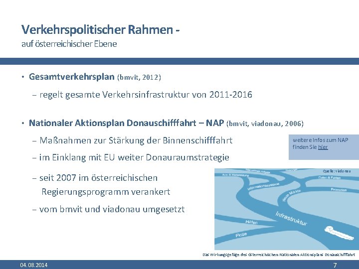 Verkehrspolitischer Rahmen auf österreichischer Ebene • Gesamtverkehrsplan (bmvit, 2012) - regelt gesamte Verkehrsinfrastruktur von