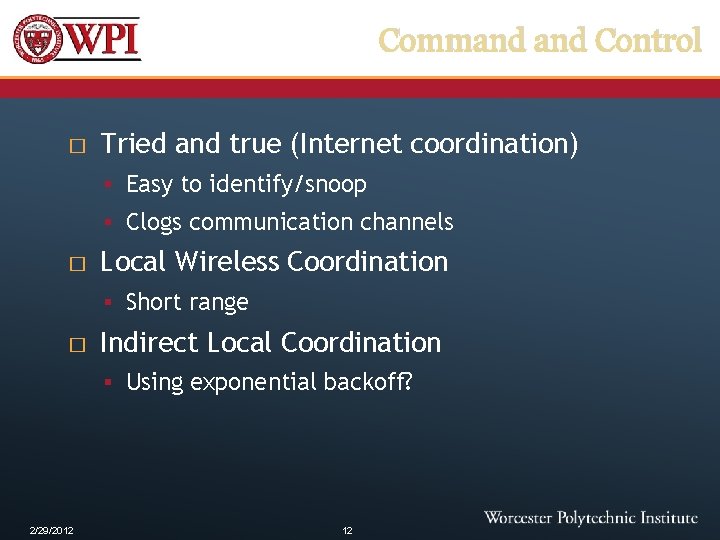 Command Control � Tried and true (Internet coordination) § Easy to identify/snoop § Clogs