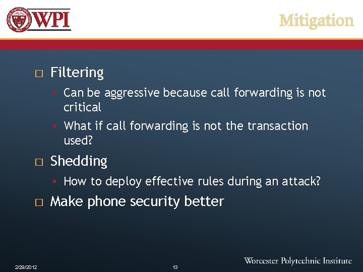 Mitigation � Filtering § Can be aggressive because call forwarding is not critical §