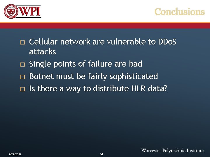 Conclusions � Cellular network are vulnerable to DDo. S attacks � Single points of