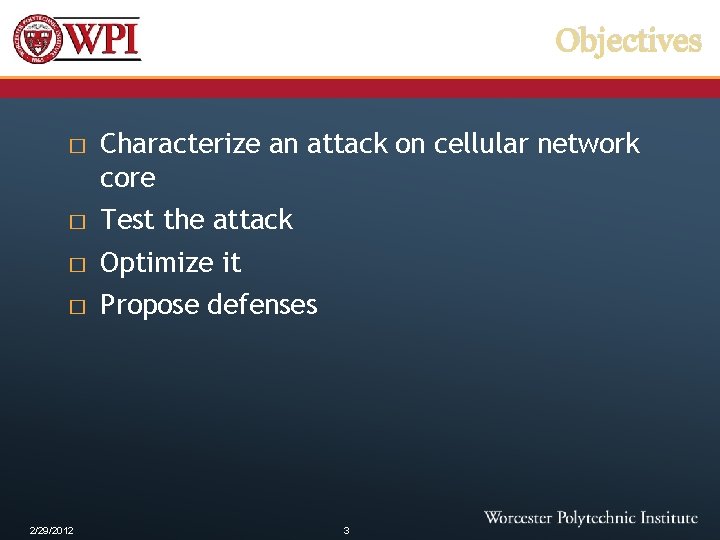 Objectives � Characterize an attack on cellular network core � Test the attack �