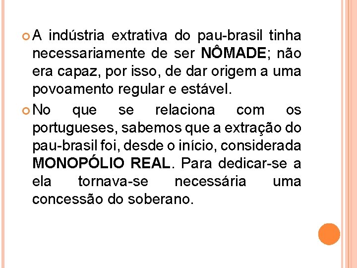  A indústria extrativa do pau-brasil tinha necessariamente de ser NÔMADE; não era capaz,