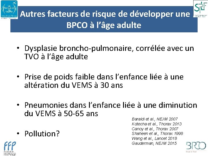 Autres facteurs de risque de développer une BPCO à l’âge adulte • Dysplasie broncho-pulmonaire,