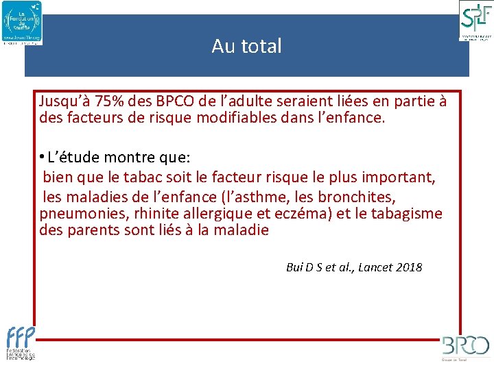 Au total Jusqu’à 75% des BPCO de l’adulte seraient liées en partie à des