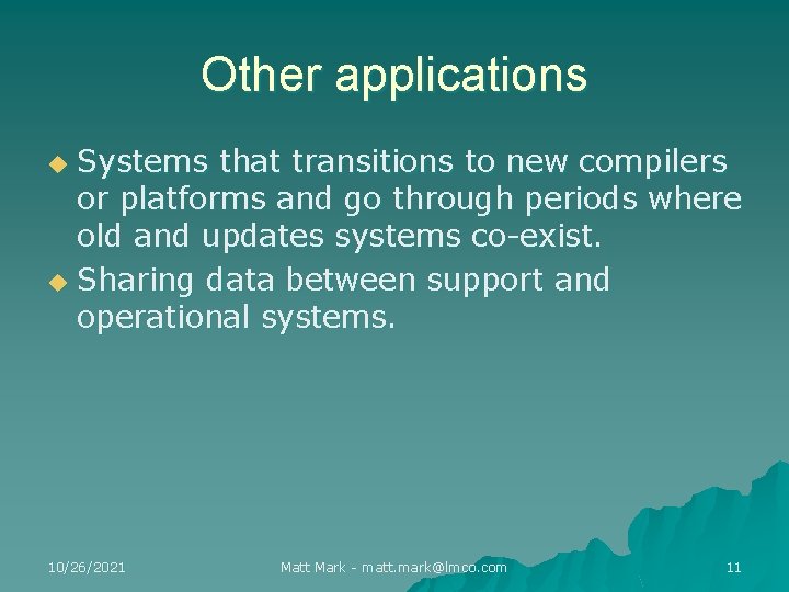 Other applications Systems that transitions to new compilers or platforms and go through periods