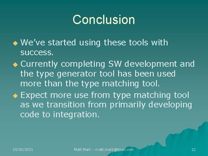 Conclusion We’ve started using these tools with success. u Currently completing SW development and