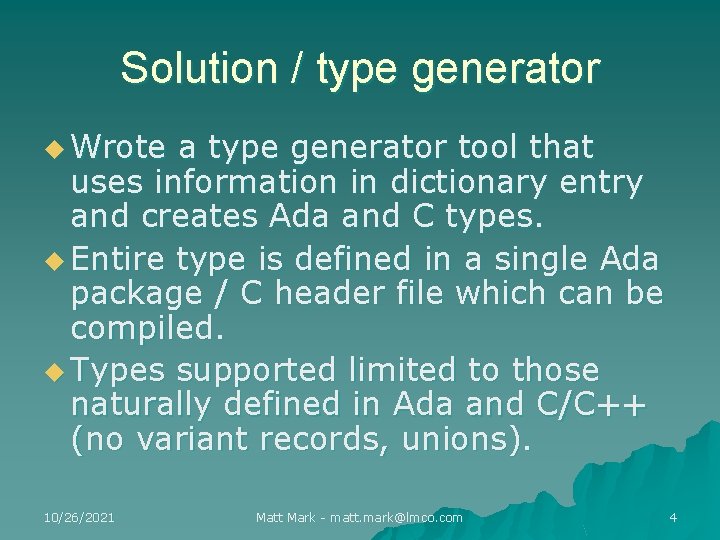 Solution / type generator u Wrote a type generator tool that uses information in