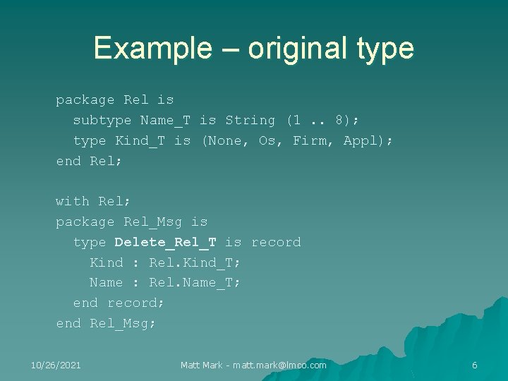 Example – original type package Rel is subtype Name_T is String (1. . 8);