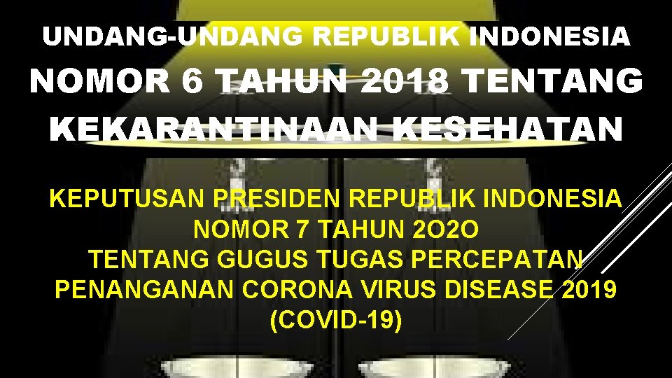 UNDANG-UNDANG REPUBLIK INDONESIA NOMOR 6 TAHUN 2018 TENTANG KEKARANTINAAN KESEHATAN KEPUTUSAN PRESIDEN REPUBLIK INDONESIA