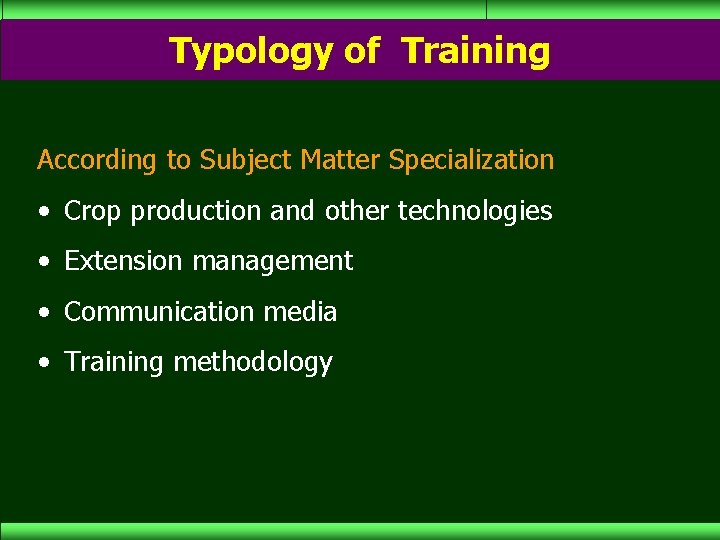 Typology of Training According to Subject Matter Specialization • Crop production and other technologies