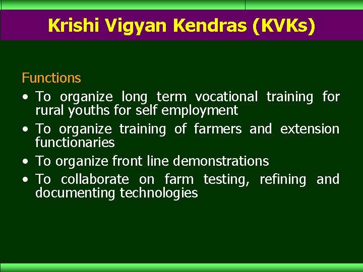 Krishi Vigyan Kendras (KVKs) Functions • To organize long term vocational training for rural