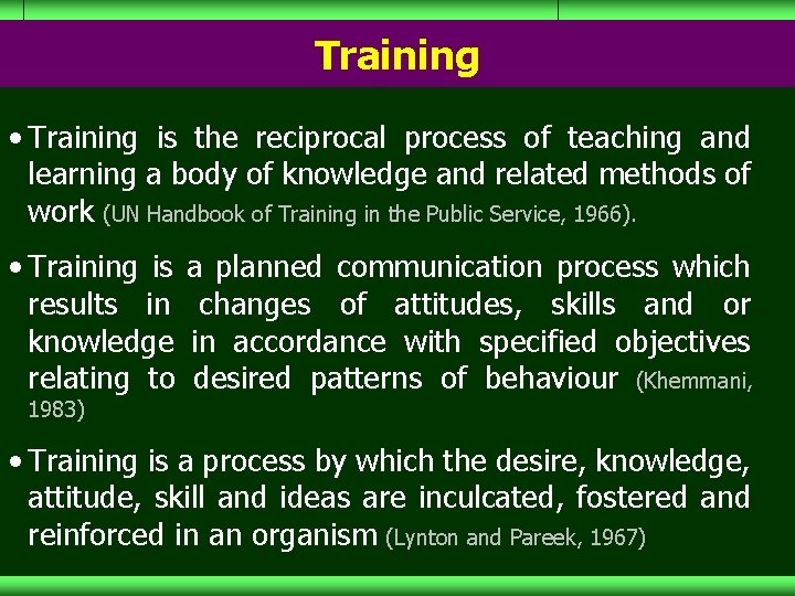 Training • Training is the reciprocal process of teaching and learning a body of