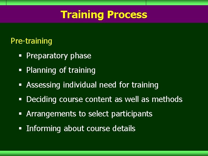 Training Process Pre-training § Preparatory phase § Planning of training § Assessing individual need
