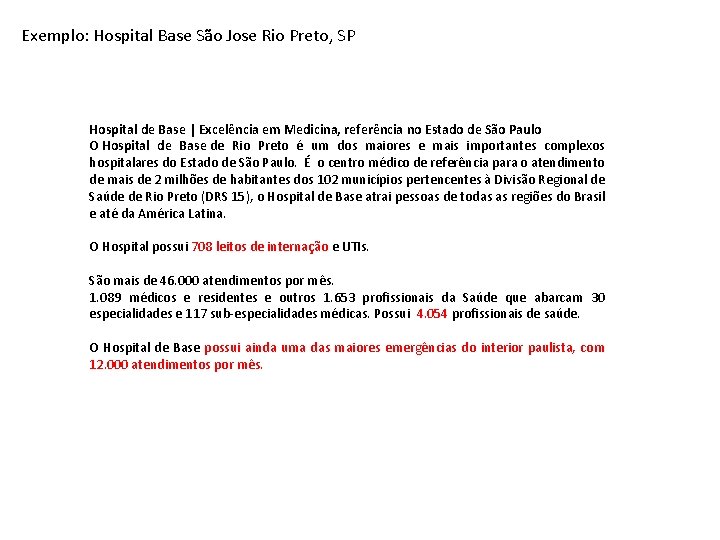 Exemplo: Hospital Base São Jose Rio Preto, SP Hospital de Base | Excelência em