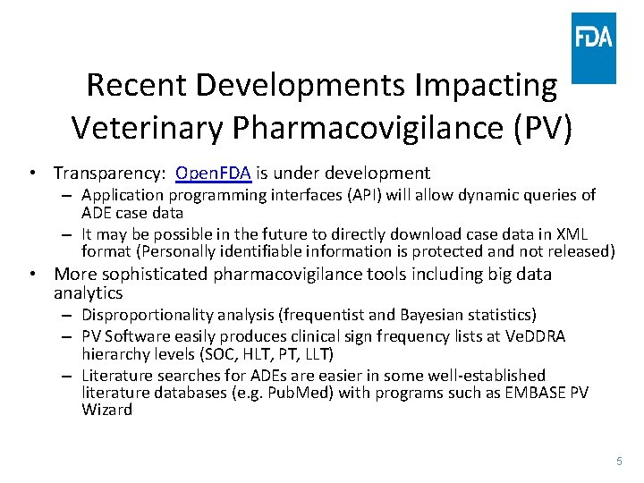 Recent Developments Impacting Veterinary Pharmacovigilance (PV) • Transparency: Open. FDA is under development –