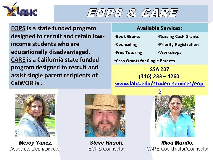 EOPS & CARE EOPS is a state funded program designed to recruit and retain