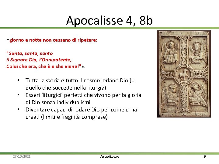 Apocalisse 4, 8 b «giorno e notte non cessano di ripetere: "Santo, santo il