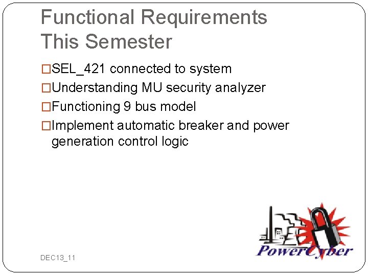 Functional Requirements This Semester �SEL_421 connected to system �Understanding MU security analyzer �Functioning 9