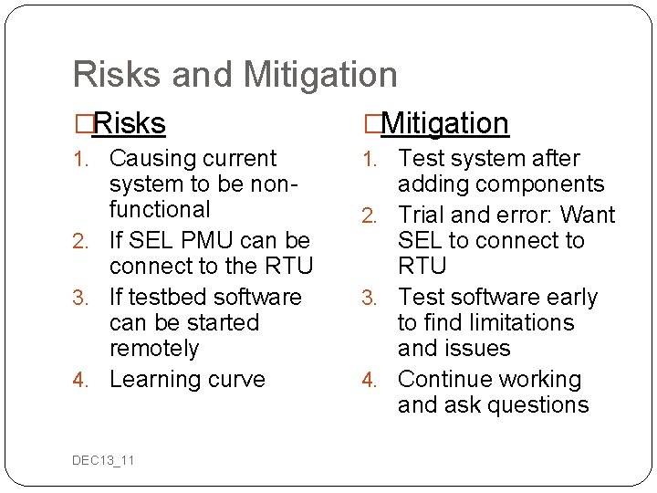 Risks and Mitigation �Risks �Mitigation 1. Causing current 1. Test system after system to