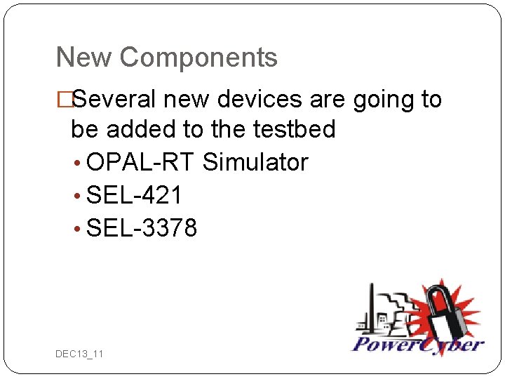 New Components �Several new devices are going to be added to the testbed •
