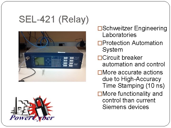 SEL-421 (Relay) �Schweitzer Engineering Laboratories �Protection Automation System �Circuit breaker automation and control �More