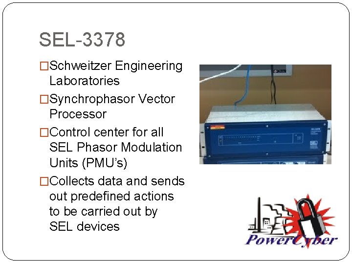 SEL-3378 �Schweitzer Engineering Laboratories �Synchrophasor Vector Processor �Control center for all SEL Phasor Modulation