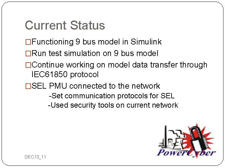 Current Status �Functioning 9 bus model in Simulink �Run test simulation on 9 bus