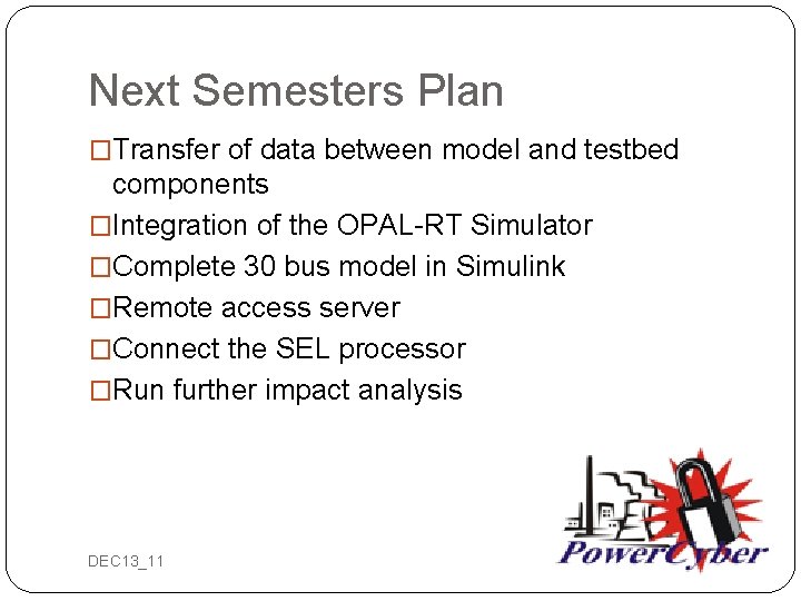Next Semesters Plan �Transfer of data between model and testbed components �Integration of the