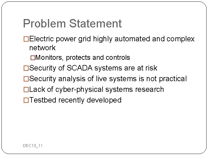 Problem Statement �Electric power grid highly automated and complex network �Monitors, protects and controls